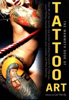 Mammoth Book of Tattoo Art - Hardy Lal
