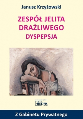 Zespół jelita drażliwego Dyspepsja - Krzyżowski Janusz