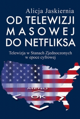 Od telewizji masowej do Netfliksa - Jaskiernia Alicja