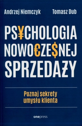 Psychologia nowoczesnej sprzedaży - Andrzej Niemczyk, Tomasz Dub