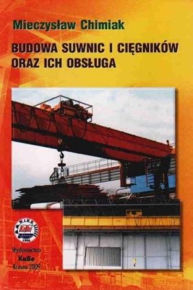Budowa suwnic i cięgników oraz ich obsługa - Mieczysław Chimiak