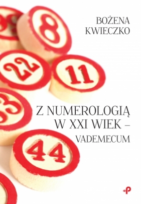 Z numerologią w XXI wiek - vademecum - Kwieczko Bożena