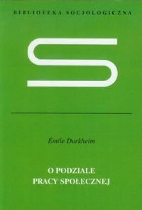 O podziale pracy społecznej - Emile Durkheim