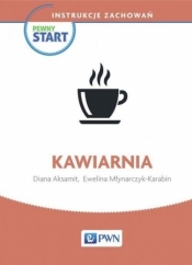 Pewny start Instrukcje zachowań Kawiarnia - Diana Aksamit, Ewelina Młynarczyk-Karabin