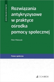 Rozwiązania antykryzysowe w praktyce ośrodka pomocy społecznej