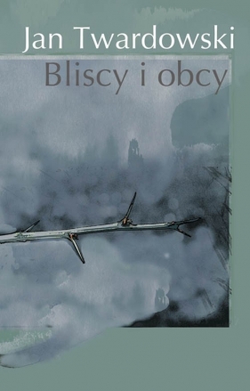 Bliscy i obcy - Jan Twardowski
