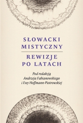 Słowacki mistyczny Rewizje po latach - Andrzej Fabianowski, Ewa Hoffman-Piotrowska