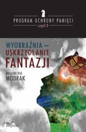 Wyobraźnia - uskrzydlanie FANTAZJI - Małgorzata Modrak