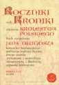 Roczniki czyli Kroniki sławnego Królestwa Polskiego - Jan Długosz