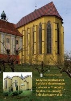 Gotycka przebudowa k. klasztornego cysterek... - Stanisław Pasiciel