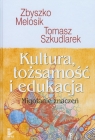 Kultura tożsamość i edukacja Migotanie znaczeń Melosik Zbyszko, Szkudlarek Tomasz