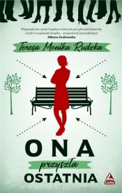 Ona przyszła ostatnia - Teresa Monika Rudzka