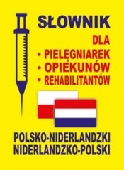 Słownik dla pielęgniarek opiekunów rehabilitantów polsko-niderlandzki niderlandzko-polski