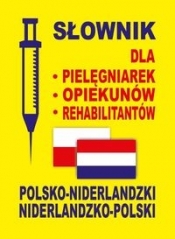 Słownik dla pielęgniarek opiekunów rehabilitantów polsko-niderlandzki niderlandzko-polski - Dobrosława Gradecka-Meesters, Aleksandra Lemańska, Dawid Gut