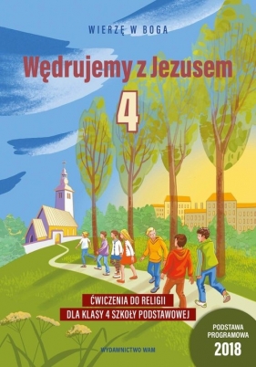 Wędrujemy z Jezusem. Ćwiczenia do religii dla klasy 4 szkoły podstawowej - Bałoniak Aleksandra, Frejusz Kamilla, Janyga- Mateusz, Staniś-Rzepka Joanna, Kubik Władysław 