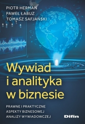 Wywiad i analityka w biznesie - Safjański Tomasz, Łabuz Paweł, Herman Piotr