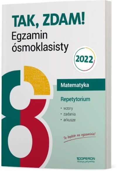 Tak, zdam! Matematyka. Egzamin ósmoklasisty 2022. Repetytorium