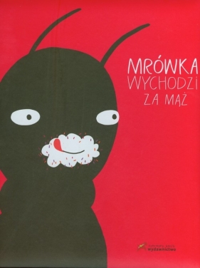 Mrówka wychodzi za mąż - Wechterowicz Przemysław<br />