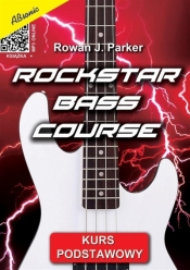 Rockstar bass course. kurs podstawowy - Rowan J. Parker
