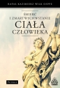 Śmierć i zmartwychwstanie ciała człowieka - Rafał Kazimierz Wilk