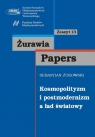 Kosmopolityzm i postmodernizm a ład światowy zeszyt 13 Sebastian Żukowski