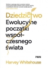 Dziedzictwo Ewolucyjne początki współczesnego świata Harvey Whitehouse