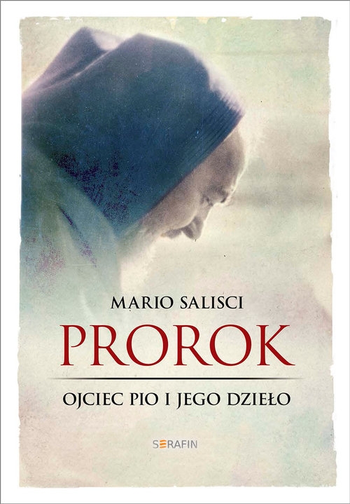 Prorok Ojciec Pio i jego dzieło