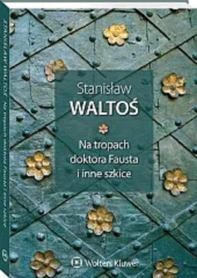 Na tropach doktora Fausta i inne szkice - Waltoś Stanisław