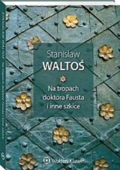 Na tropach doktora Fausta i inne szkice - Waltoś Stanisław