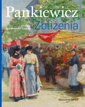 Pankiewicz. Zbliżenia - Urszula Kozakowska-Zaucha