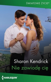 Nie zawiodę cię - Sharon Kendrick