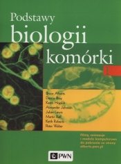 Podstawy biologii komórki 1 - Bruce Alberts, Karen Hopkin, Alexander Johnson, Keith Roberts, Peter Walter