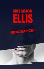 American Psycho - Bret Easton Ellis