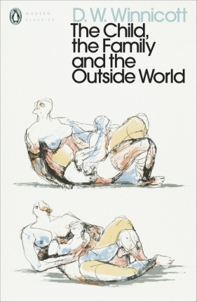 The Child the Family and the Outside World - Donald W. Winnicott