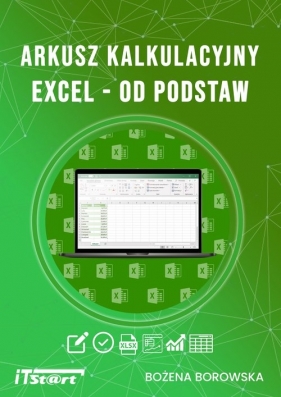 Arkusz kalkulacyjny Excel od podstaw - Borowska Bożena 