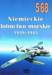 NR 568 Niemiecki lotnictwo morskie 1939 - 1945 - Janusz Ledwoch