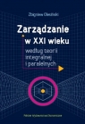 Zarządzanie w XXI wieku według teorii integralnej i paralelnych Zbigniew Olesiński