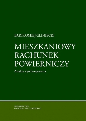 Mieszkaniowy rachunek powierniczy. Analiza cywilnoprawna - Bartłomiej Gliniecki