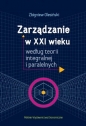 Zarządzanie w XXI wieku według teorii integralnej i paralelnych - Zbigniew Olesiński