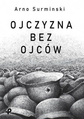 Ojczyzna bez ojców - Arno Surminski