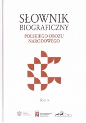 Słownik biograficzny polskiego obozu... T.3 - red. Krzysztof Kawęcki