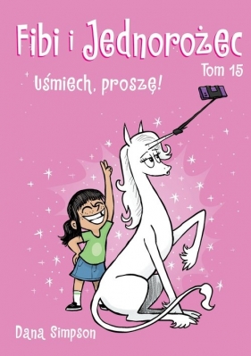 Fibi i Jednorożec. Uśmiech, proszę! Tom 15 - Dana Simpson