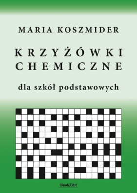 KRZYŻÓWKI CHEMICZNE dla szkół podstawowych - Koszmider Maria