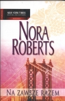 Na zawsze razem Nora Roberts