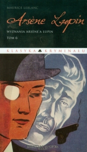 Arsene Lupin tom 6 Wyznania Arsene'a Lupin