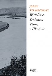 W dolinie Dniestru Pisma o Ukrainie - Jerzy Stempowski