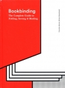 The Bookbinding Bible The Complete Guide to Folding, Sewing & Binding