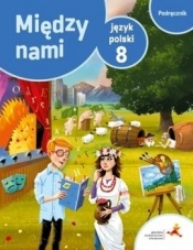 Między nami. Klasa 8. Język polski. Podręcznik. Szkoła podstawowa - E. Prylińska, A. Łuczak, K. Krzemieniewska-Kleban