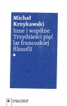 Inne i wspólne Trzydzieści pięć lat francuskiej filozofii Krzykawski Michał