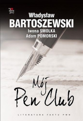 Mój Pen Club - Bartoszewski Władysław, Smolka Iwona, Pomorski Adam